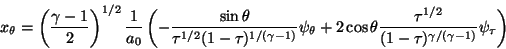 \begin{displaymath}x_\theta = \left(\frac{\gamma-1}2\right)^{1/2}\frac1{a_0}
\le...
...rac{\tau^{1/2}}{(1-\tau)^{\gamma/(\gamma-1)}}
\psi_\tau\right)
\end{displaymath}