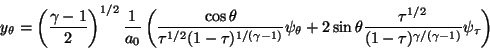 \begin{displaymath}y_\theta = \left(\frac{\gamma-1}2\right)^{1/2}\frac1{a_0}
\le...
...rac{\tau^{1/2}}{(1-\tau)^{\gamma/(\gamma-1)}}
\psi_\tau\right)
\end{displaymath}