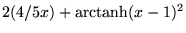 $2(4/5x)+\mathrm{arctanh}(x-1)^2$
