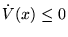 $\dot
V(x)\leq 0$