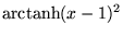 $\mathrm{arctanh}(x-1)^2$