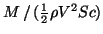 $\displaystyle M\,/\,(\textstyle{\frac{1}2}\rho V^2Sc)$