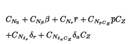 $\displaystyle \begin{array}[t]{l}
\displaystyle
C_{N_0} + C_{N_\beta}\beta + C_...
...C_Z \\
+ C_{N_{\delta_r}}\delta_r
+ C_{N_{\delta_aC_Z}}\delta_aC_Z
\end{array}$