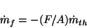 \begin{displaymath}\dot m_f = -(F/A)\dot m_{th}
\end{displaymath}